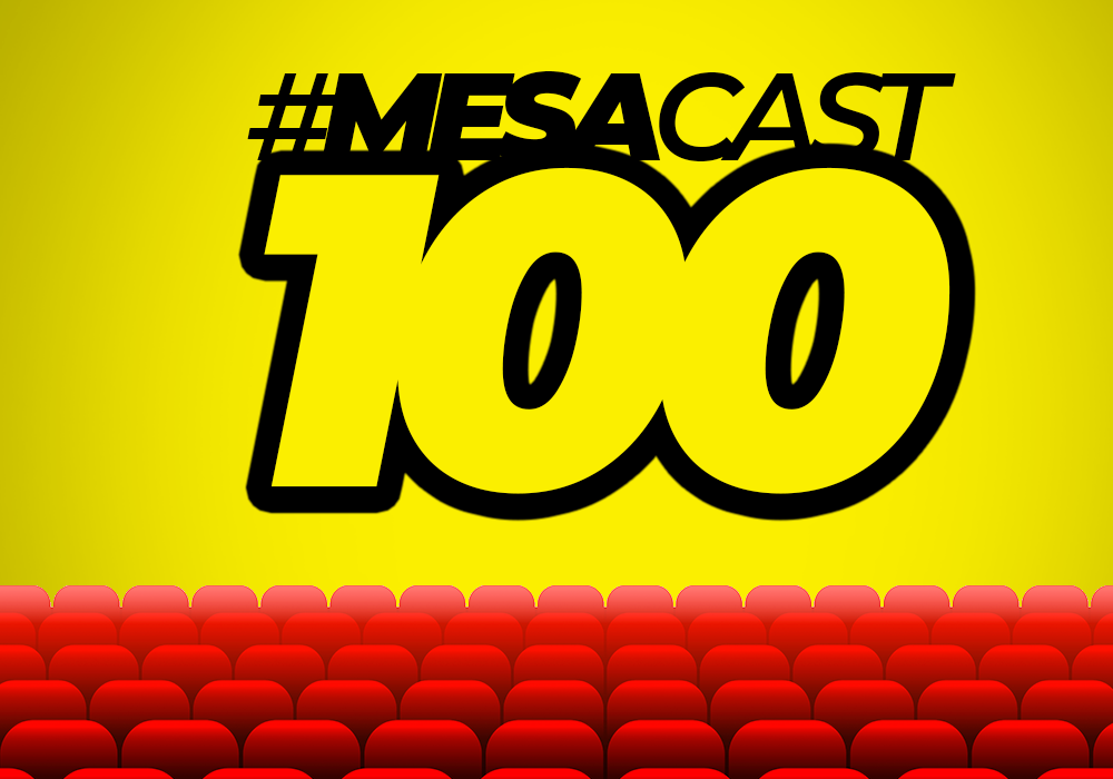 MesaCast #100 – Por Essa Nem a Gente Esperava